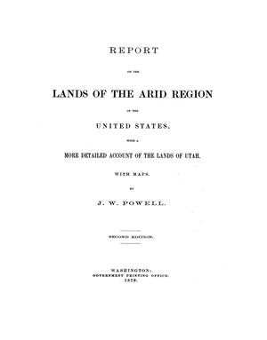 Report on the Lands of the Arid Region of the United States, with a More Detailed Account of the Lands of Utah. With Maps.