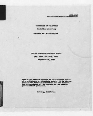 Primary view of object titled 'Physics Division Quarterly Report - May, June, and July, 1952'.