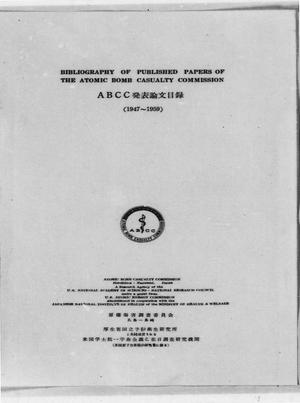 Primary view of object titled 'Bibliography of Published Papers of the Atomic Bomb Casualty Commission (1947-1959)'.
