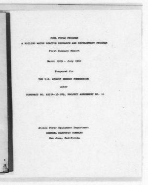 Fuel Cycle Program: A Boiling Water Reactor Research and Development Program - First Summary Report, March 1959-July 1960