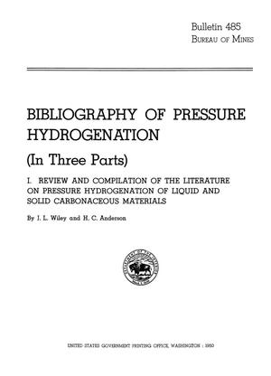 Bibliography of Pressure Hydrogenation (In Three Parts): [Part] 1. Review and Compilation of the Literature on Pressure Hydrogenation of Liquid and Solid Carbonaceous Materials
