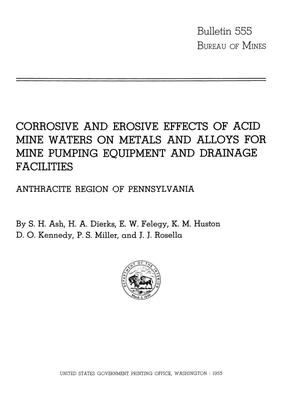 Corrosive and Erosive Effects of Acid Mine Waters on Metals and Alloys for Mine Pumping Equipment and Drainage Facilities: Anthracite Region of Pennsylvania