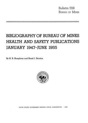 Bibliography of Bureau of Mines Health and Safety Publications: January 1947-June 1955