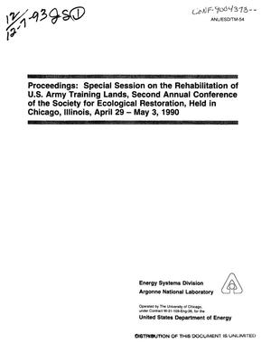 Proceedings: Special session on the rehabilitation of US Army Training Lands, Second Annual Conference of the Society for Ecological Restoration, held in Chicago, Illinois, April 29--May 3, 1990
