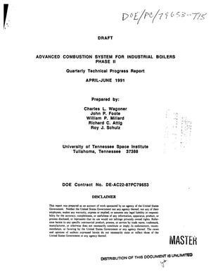 Advanced Combustion System for Industrial Boilers. Phase 2, Quarterly Technical Progress Report, April--June 1991