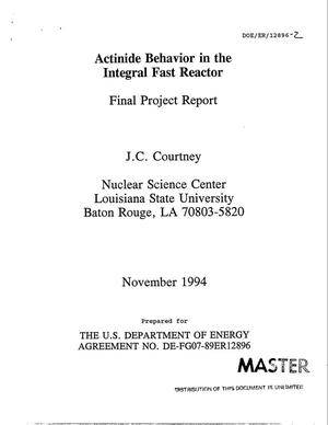 Actinide behavior in the Integral Fast Reactor. Final project report