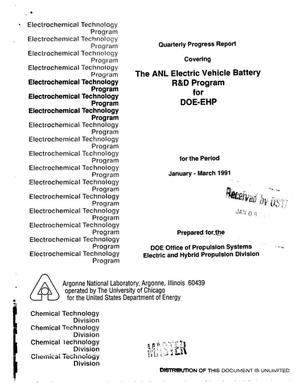 The A.N.L. Electrochemical Program for D.O.E. on Electric Vehicle R. & D. Quarterly Progress Report, January--March 1991