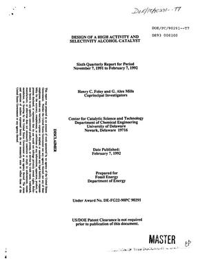Design of a high activity and selectivity alcohol catalyst. Sixth quarterly report, November 7, 1991--February 7, 1992