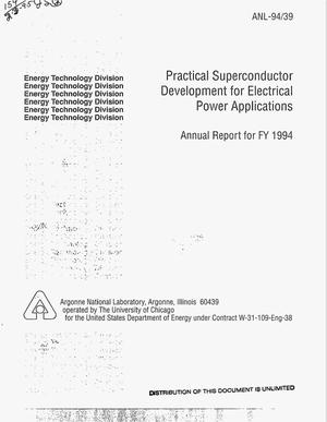 Practical superconductor development for electrical power applications, annual report for FY 1994