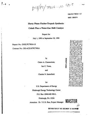 Slurry phase Fischer-Tropsch synthesis: Cobalt plus a water-gas shift catalyst. [Quarterly] report, July 1, 1990--September 30, 1990