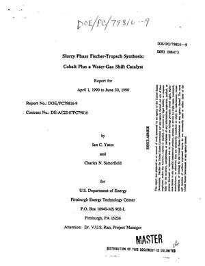 Slurry phase Fischer-Tropsch synthesis: Cobalt plus a water-gas shift catalyst. [Quarterly] report, April 1, 1990--June 30, 1990