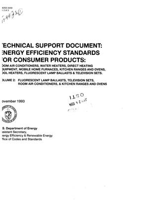 Technical support document: Energy efficiency standards for consumer products: Room air conditioners, water heaters, direct heating equipment, mobile home furnaces, kitchen ranges and ovens, pool heaters, fluorescent lamp ballasts and television sets. Volume 2, Fluorescent lamp ballasts, television sets, room air conditioners, and kitchen ranges and ovens