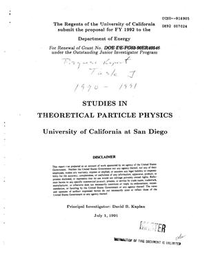 Studies in Theoretical Particle Physics. Progress Report, 1990--1991
