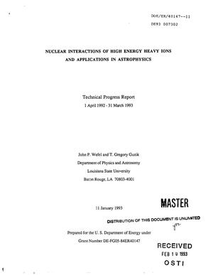 Nuclear interactions in high energy heavy ions and applications in astrophysics. Technical progress report, 1 April 1992--31 March 1993