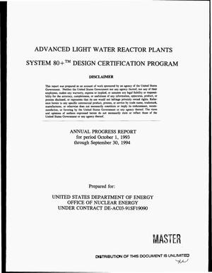 Advanced light water reactor plants system 80+{trademark} design certification program. Annual progress report, October 1, 1993--September 30, 1994