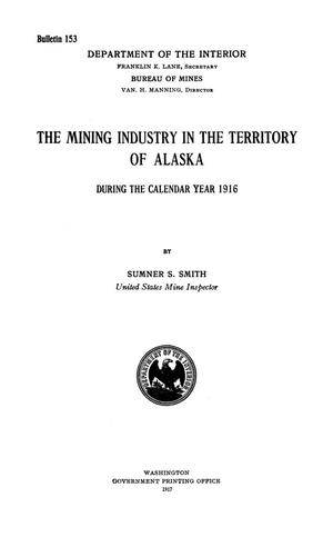 The Mining Industry in the Territory of Alaska: During the Calendar Year 1916