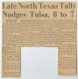 Thumbnail image of item number 1 in: '[Clipping: Late North Texas Tally Nudges Tulsa, 8 to 7]'.