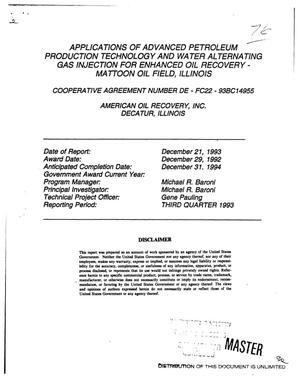 Applications of advanced petroleum production technology and water alternating gas injection for enhanced oil recovery: Mattoon Oil Field, Illinois. Third quarterly report, [July--September 1993]