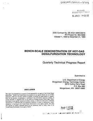Bench-scale demonstration of hot-gas desulfurization technology. Quarterly technical progress report, October 1--December 31, 1993