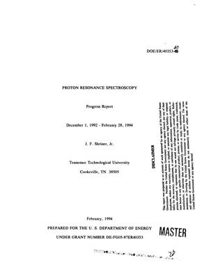 Proton resonance spectroscopy. Progress report, 1 December, 1992--28 February, 1994