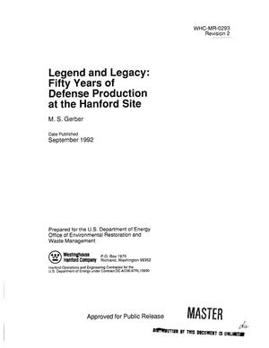 Legend and legacy: Fifty years of defense production at the Hanford Site