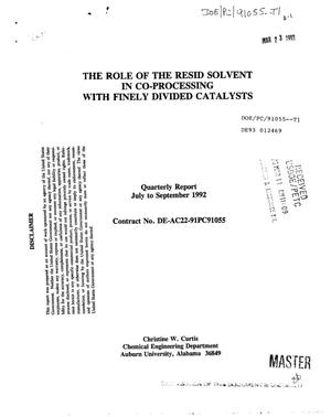 The role of the resid solvent in co-processing with finely divided catalysts. Quarterly report, July--September 1992