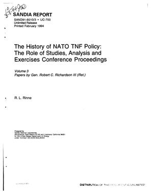 The history of NATO TNF policy: The role of studies, analysis and exercises conference proceedings. Volume 3: Papers by Gen. Robert C. Richardson III (Ret.)