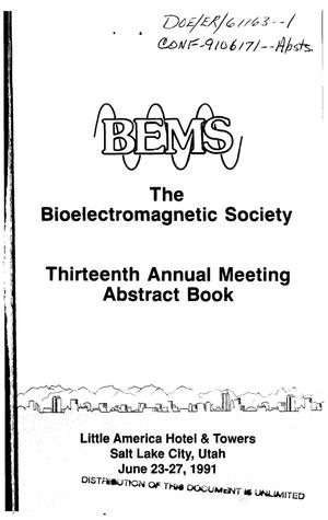 The Bioelectromagnetic Society Thirteenth Annual Meeting 1991: Program and abstracts