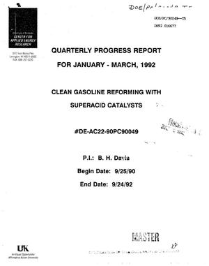Clean gasoline reforming with superacid catalysts. Quarterly progress report, January--March 1992