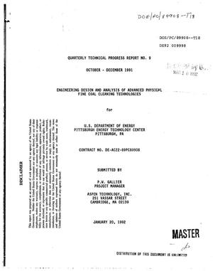 Engineering design and analysis of advanced physical fine coal cleaning technologies. Quarterly technical progress report No. 9, October--December 1991