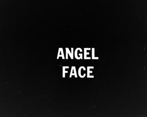 ["Angel Face" movie title slide]
