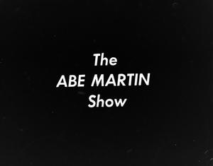 [The Abe Martin Show slide]