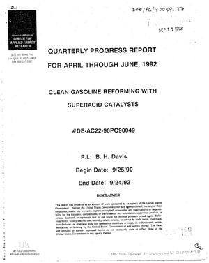 Clean gasoline reforming with superacid catalysts. Quarterly progress report, April--June 1992