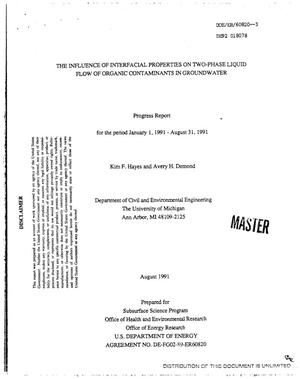 The influence of interfacial properties on two-phase liquid flow of organic contaminants in groundwater. Progress report, January 1, 1991--August 31, 1991