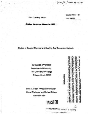 Studies of Coupled Chemical and Catalytic Coal Conversion Methods. Fifth Quarterly Report, October--December 1988