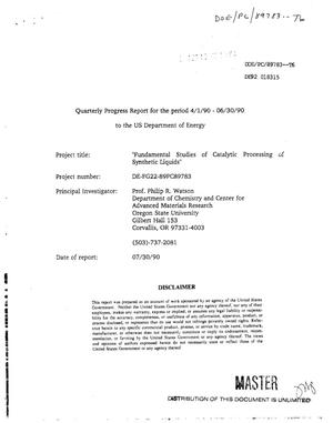 Fundamental studies of catalytic processing of synthetic liquids. Quarterly progress report, April 1, 1990--June 30, 1990