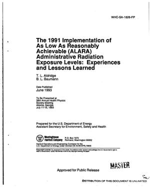 1991 implementation of As Low As Reasonably Achievable (ALARA) administrative radiation exposure levels: Experiences and lessons learned
