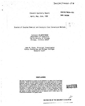 Studies of Coupled Chemical and Catalytic Coal Conversion Methods. Eleventh Quarterly Report, April--June 1990
