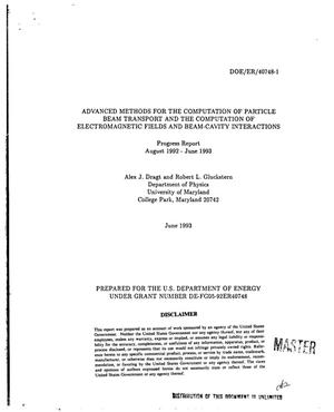Advanced Methods for the Computation of Particle Beam Transport and the Computation of Electromagnetic Fields and Beam-Cavity Interactions. Progress Report, August 1992--June 1993