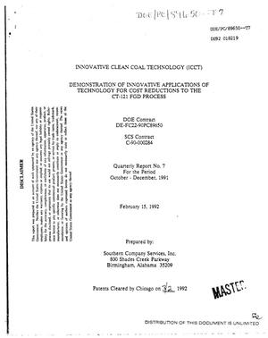 Innovative Clean Coal Technology (ICCT): Demonstration of innovative applications of technology for cost reductions to the CT-121 FGD process. Quarterly report No. 7, October--December 1991