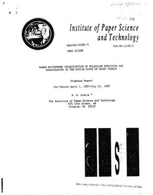 Raman microprobe investigation of molecular structure and organization in the native state of woody tissue. Progress report, April 1, 1987--July 31, 1989