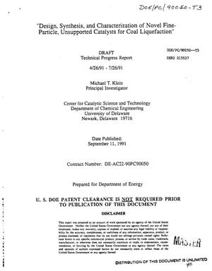Design, synthesis, and characterization of novel fine-particle, unsupported catalysts for coal liquefaction. Technical progress report, April 26, 1991--July 26, 1991: Draft