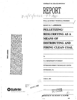 Pelletizing/reslurrying as a means of distributing and firing clean coal. Final quarterly technical progress report No. 7, Appendices