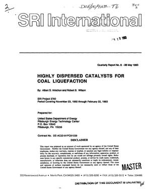 Highly dispersed catalysts for coal liquefaction. Quarterly report No. 6, November 23, 1992--February 22, 1993