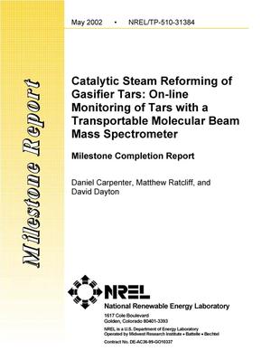 Catalytic Steam Reforming of Gasifier Tars: On-Line Monitoring of Tars with a Transportable Molecular-Beam Mass Spectrometer; Milestone Completion Report