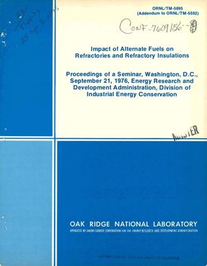 Impact of alternate fuels on refractories and refractory insulations. Proceedings of a seminar, Washington, DC, September 21, 1976, Energy Research and Development Administration, Division of Industrial Energy Conservation