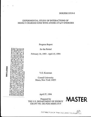 Experimental study of interactions of highly charged ions with atoms at keV energies. Progress report, February 16, 1993--April 15, 1994