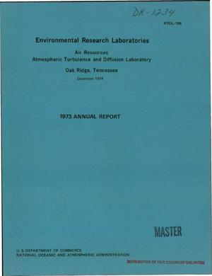 National Oceanic and Atmospheric Administration Air Resources, Atmospheric Turbulence and Diffusion Laboratory Annual Report: 1973