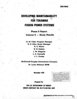Developing maintainability for Tokamak Fusion Power Systems. Phase II report. Volume 2, Study results