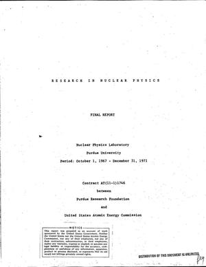 Research in Nuclear Physics. Final Report, October 1, 1967 - December 31, 1971